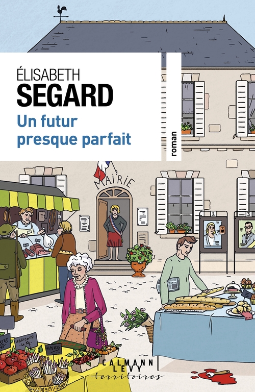 ebook cover of Un futur presque parfait, by Élisabeth Segard
