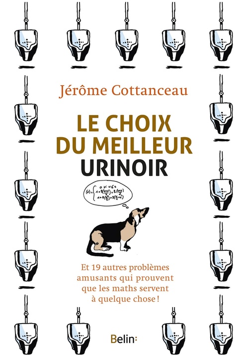 ebook cover of Le choix du meilleur urinoir : Et 19 autres problèmes  amusants qui prouvent que les maths servent à quelque chose !, by Jérôme Cottanceau