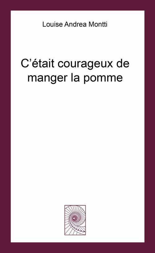 Couverture ebook de C´était courageux de manger la pomme, de Louise Andréa Montti