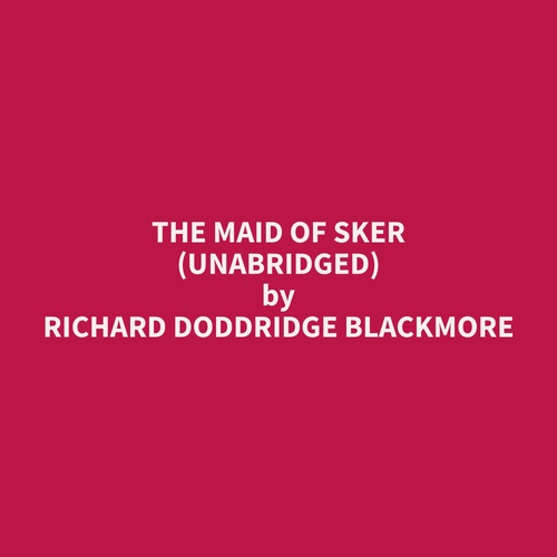 Couverture audiobook de The Maid Of Sker (Unabridged), de Richard Doddridge Blackmore