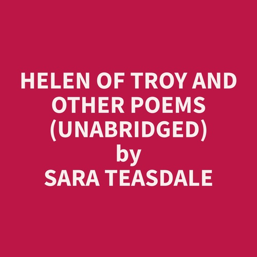Couverture audiobook de Helen of Troy and Other Poems (Unabridged), de Sara  Teasdale