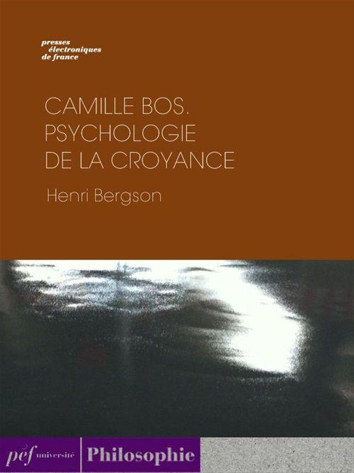 ebook cover of Camille BOS. - Psychologie de la croyance, by Henri Bergson