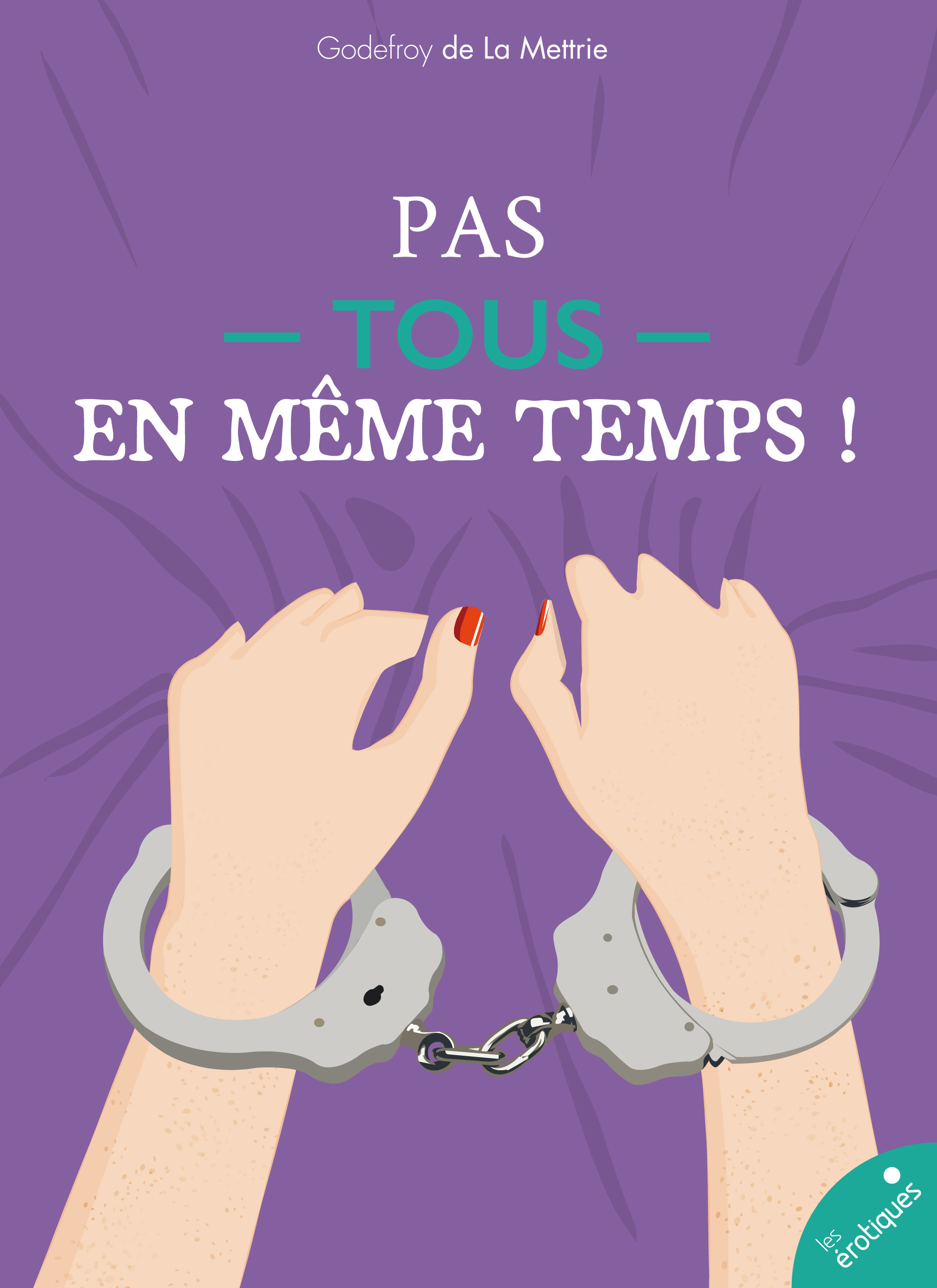 Couverture ebook de Pas tous en même temps !, de Godefroy de La mettrie