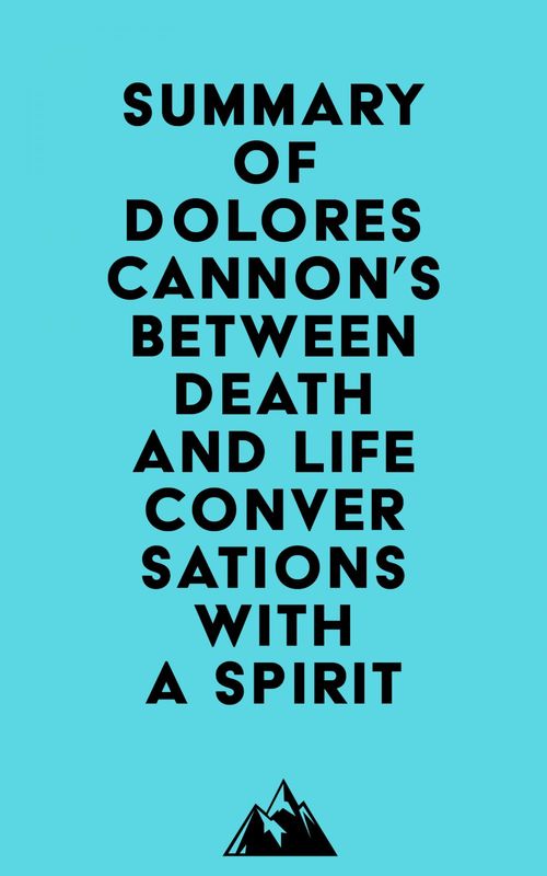 Couverture ebook de Summary of Dolores Cannon's Between Death and Life - Conversations with a Spirit, de Everest Media