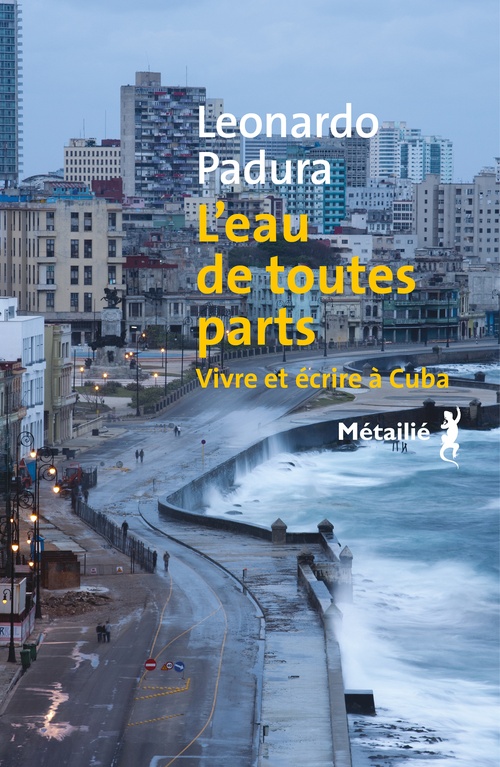 ebook cover of L'eau de toutes parts : Vivre et écrire à Cuba, by Leonardo Padura