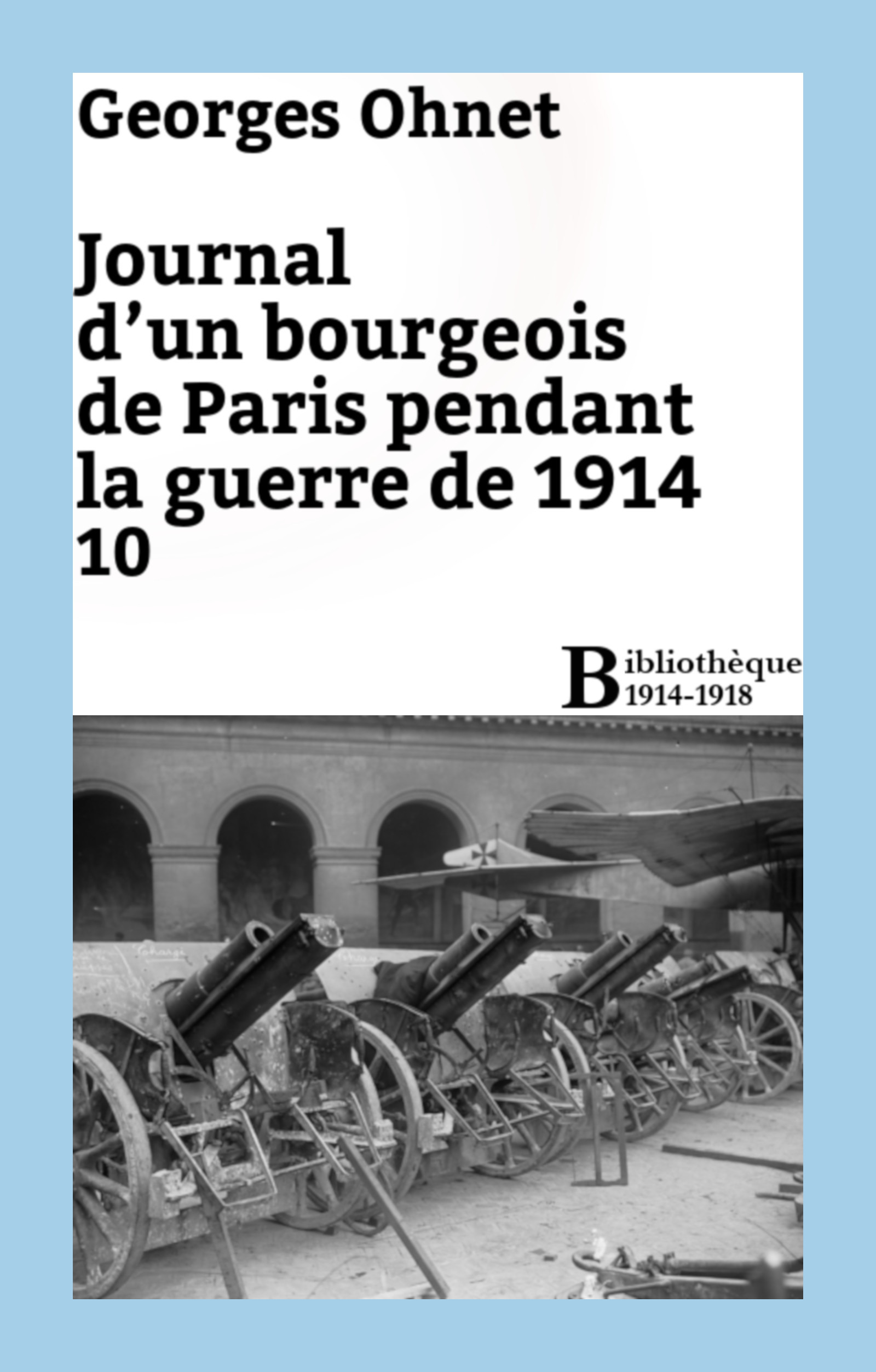 Couverture ebook de Journal d'un bourgeois de Paris pendant la guerre de 1914 - 10, de Georges Ohnet