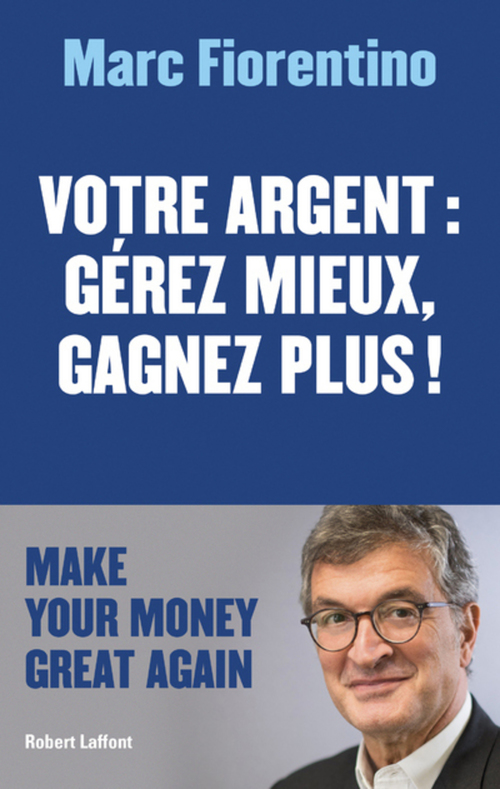 ebook cover of Votre argent : gérez mieux, gagner plus, by Marc Fiorentino