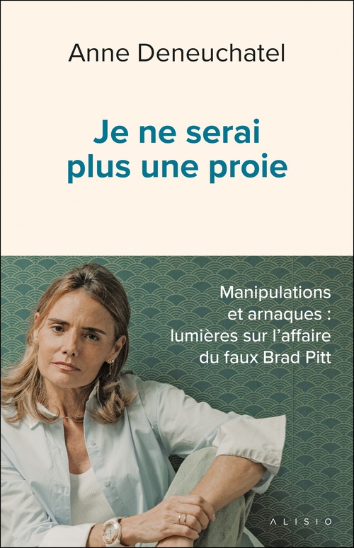 ebook cover of Je ne serai plus une proie - Manipulations et arnaques : lumières sur l´affaire du faux Brad Pitt, by Anne Deneuchâtel