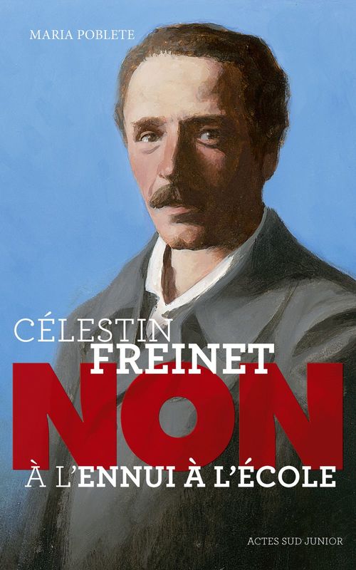 Couverture ebook de Célestin Freinet : "Non à l'ennui à l'école", de Maria Poblete