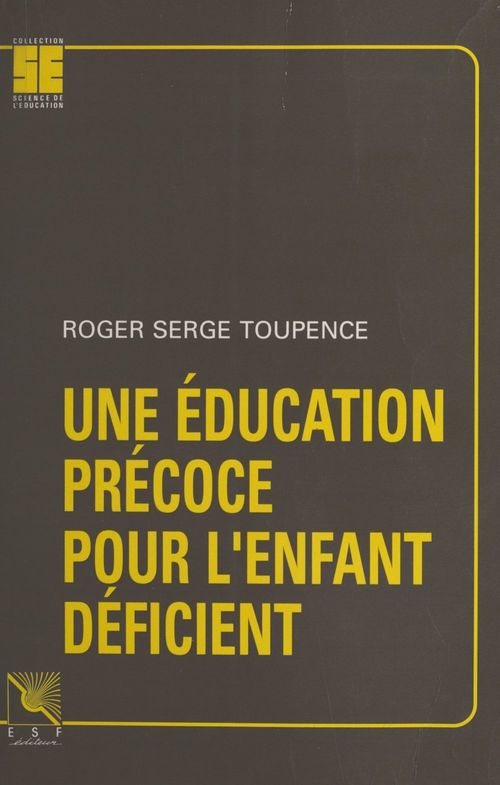 Couverture ebook de Une éducation précoce pour l'enfant déficient, de Roger Serge Toupence