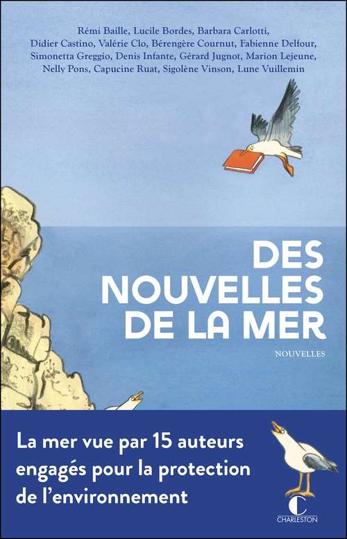 Couverture ebook de Des nouvelles de la mer, de Simonetta Greggio, Bérengère Cournut, Nelly Pons, Lune Vuillemein, Fabienne Delfour, Marion Lejeune, Sigolène Vinson, Valérie Clo, Didier Castino, Lucile Bordes, Barbara Carlotti, Gérard Jugnot