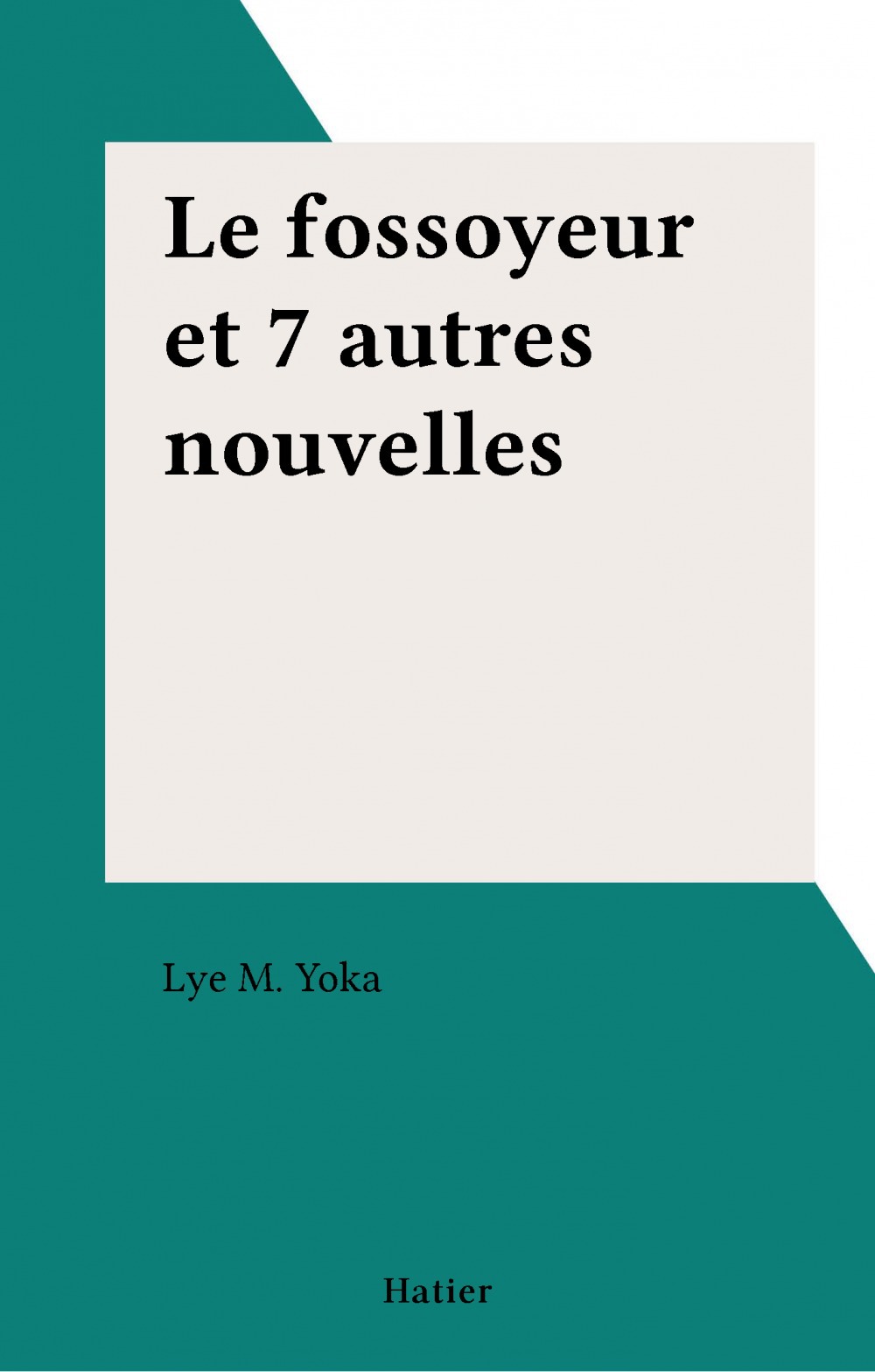 Couverture ebook de Le fossoyeur et 7 autres nouvelles, de Yoka Lye Mudaba