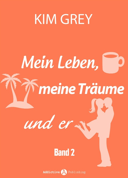 Couverture ebook de Mein Leben, meine Träume und er - Band 2, de Kim Grey