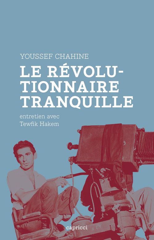 Couverture ebook de Youssef Chahine, le révolutionnaire tranquille, de Youssef Chahine