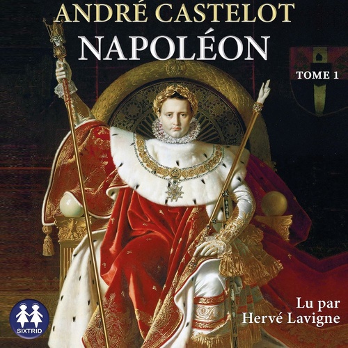 audiobook cover of Napoléon - Tome 1, by André CASTELOT
