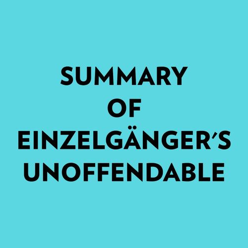Couverture audiobook de Summary of Einzelgänger's Unoffendable, de Everest Media