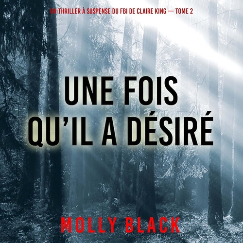 Couverture audiobook de Une fois qu'il a désiré (Un thriller à suspense du FBI de Claire King - Tome 2), de Molly Black