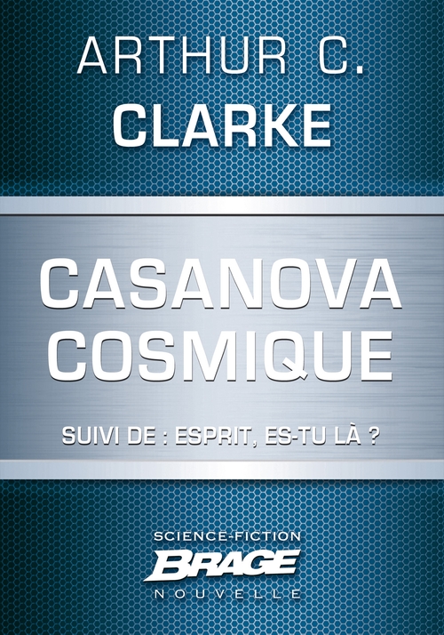 Couverture ebook de Casanova cosmique (suivi de) Esprit, es-tu là ?, de Arthur C. Clarke