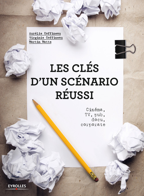 Couverture ebook de Les clés d'un scénario réussi, de Aurelie Coffineau, Virginie Coffineau, Martin Matte
