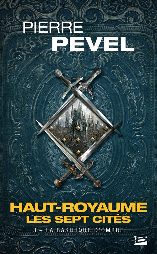 Couverture ebook de Haut-Royaume - Les Sept Cités, T3 : La Basilique d'Ombre, de Pierre Pevel