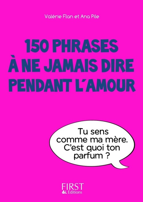 ebook cover of Petit Livre de - 150 phrases à ne jamais dire pendant l'amour, by Ana Pile, Valérie Flan