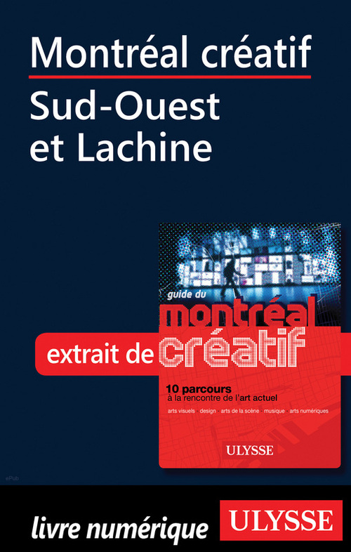 ebook cover of Montréal créatif - Sud-Ouest et Lachine, by Collectif
