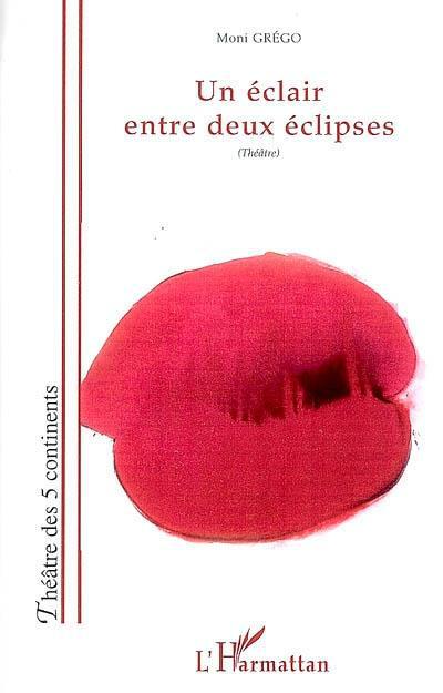 Couverture ebook de Un éclair entre deux éclipses, de Moni Grégo