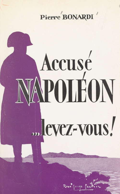 Couverture ebook de Accusé Napoléon, levez-vous !, de Pierre Bonardi
