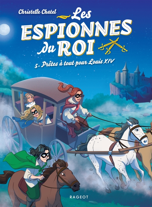 Couverture ebook de Les espionnes du roi - Prêtes à tout pour Louis XIV, de Christelle Chatel
