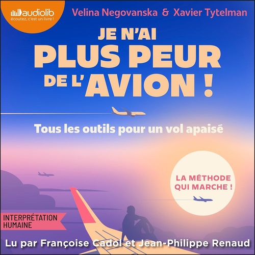 Couverture audiobook de Je n'ai plus peur de l'avion ! : Tous les outils pour un vol tranquille, de Velina Negovanska, Xavier Tytelman