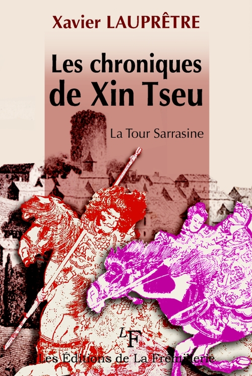 Couverture ebook de Les chroniques de Xin Tseu ; la tour Sarrasine, de Xavier Lauprêtre