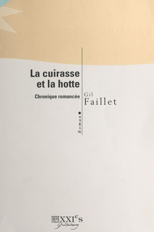 Couverture ebook de La cuirasse et la hotte : chronique romancée, de Gil Faillet