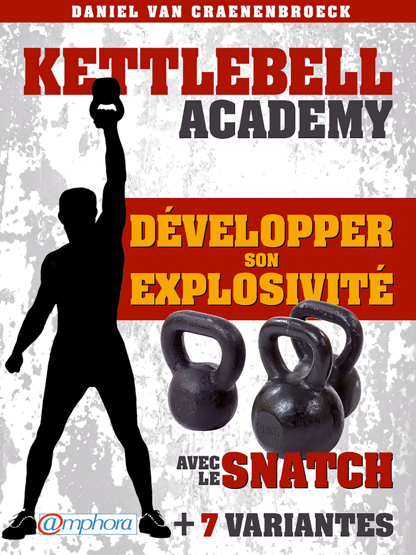 ebook cover of Kettlebell Academy - Développer son explosivité avec le snatch, by Daniel Van craenenbroeck