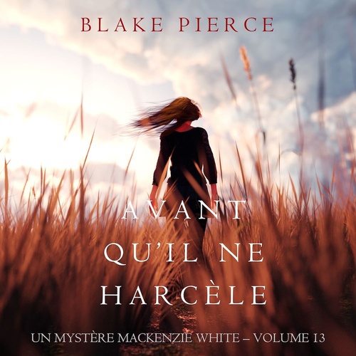 audiobook cover of Avant Qu'il Ne Harcèle (Un Mystère Mackenzie White - Volume 13), by Blake Pierce