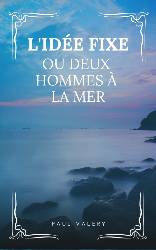 Couverture ebook de L´Idée fixe ou Deux Hommes à la mer, de Paul Valery