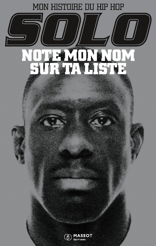 Couverture ebook de Note mon nom sur ta liste - MON HISTOIRE DU HIP HOP SOLO, de Solo