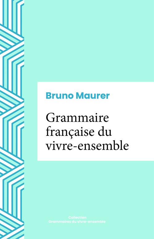 ebook cover of Grammaire française du vivre-ensemble, by Bruno Maurer
