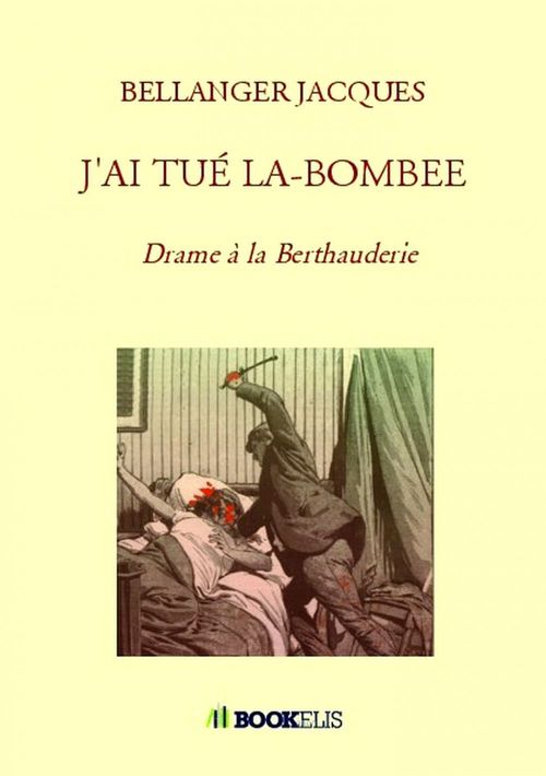 Couverture ebook de J'AI TUÉ LA-BOMBEE, de Bellanger Jacques