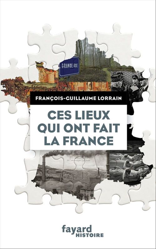 ebook cover of Ces lieux qui ont fait la France, by François-Guillaume Lorrain