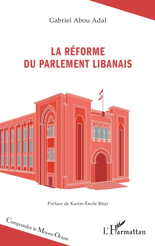 Couverture ebook de La réforme du Parlement libanais, de Gabriel Abou Adal