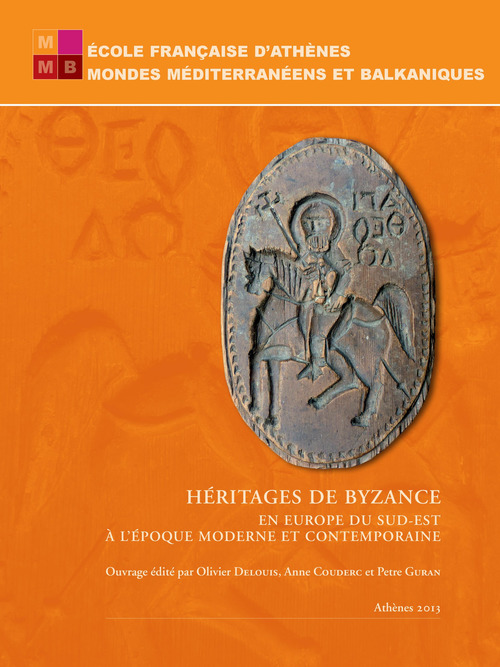 Couverture ebook de Héritages de Byzance en Europe du Sud-Est à l´époque moderne et contemporaine, de Anne Couderc, Olivier Delouis