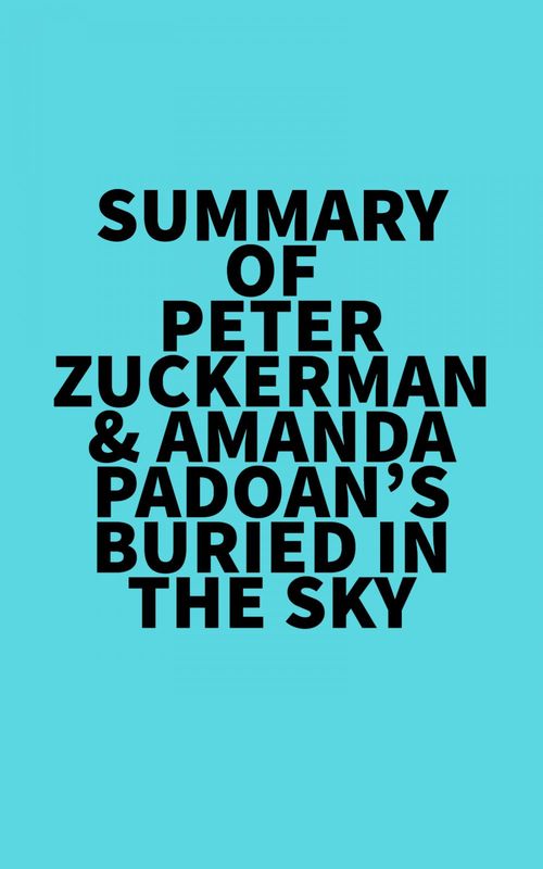 Couverture ebook de Summary of Peter Zuckerman & Amanda Padoan's Buried in the Sky, de Everest Media