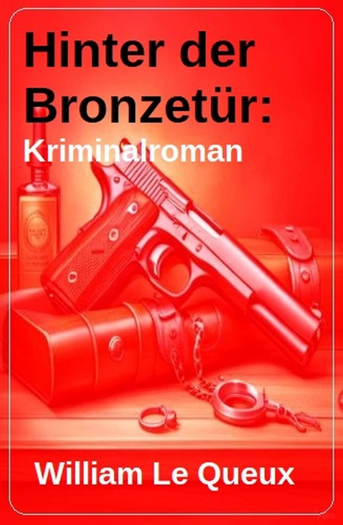 ebook cover of Hinter der Bronzetür: Kriminalroman, by William Le Queux