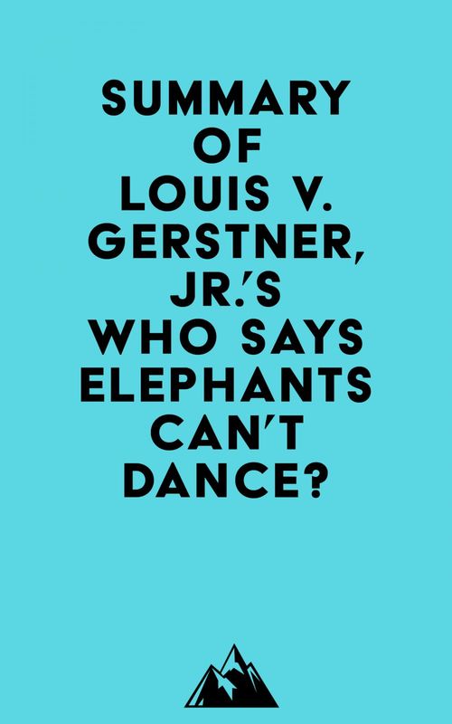 Couverture ebook de Summary of Louis V. Gerstner, Jr.'s Who Says Elephants Can't Dance?, de Everest Media