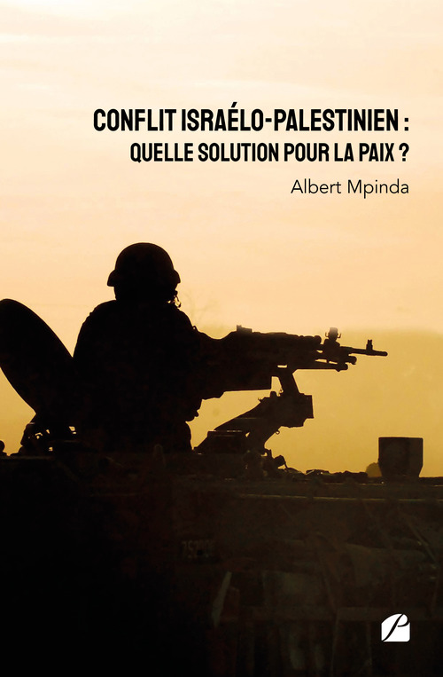 Couverture ebook de Conflit israélo-palestinien : Quelle solution pour la paix ?, de Albert Mpinda