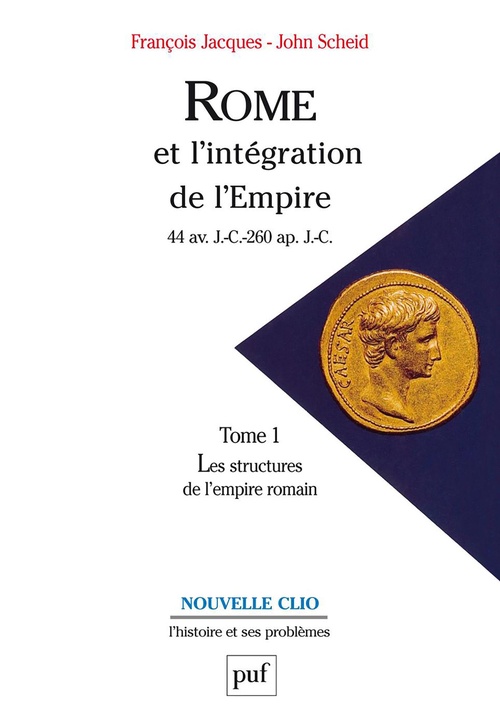 Couverture ebook de Rome et l'intégration de l'Empire (44 av. J.-C.-260 ap. J.-C.), de John Scheid, François Jacques
