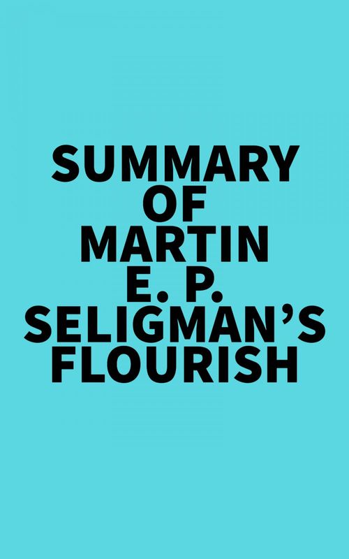 Couverture ebook de Summary of Martin E. P. Seligman's Flourish, de Everest Media