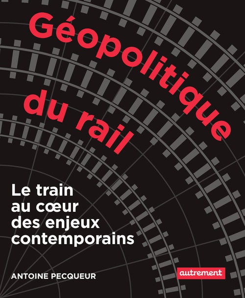 ebook cover of Géopolitique du rail, by Antoine Pecqueur