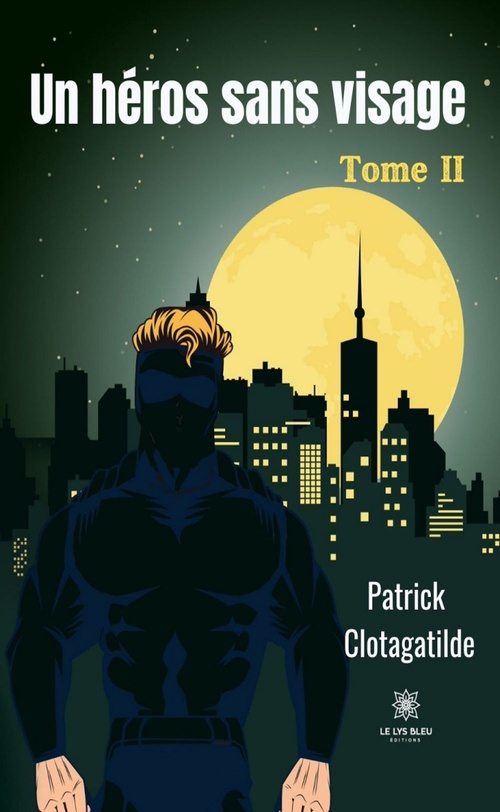 ebook cover of Un héros sans visage - Tome 2, by Patrick Clotagatilde