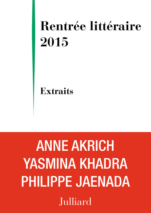 Couverture ebook de Rentrée littéraire 2015 - Julliard - Extraits gratuits, de Anne Akrich, Philippe Jaenada, Yasmina Khadra